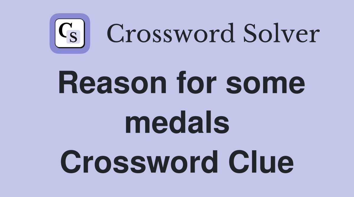 Reason for some medals Crossword Clue