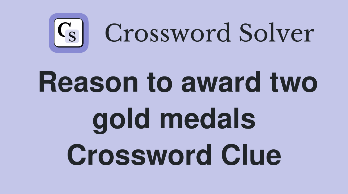Reason to award two gold medals Crossword Clue