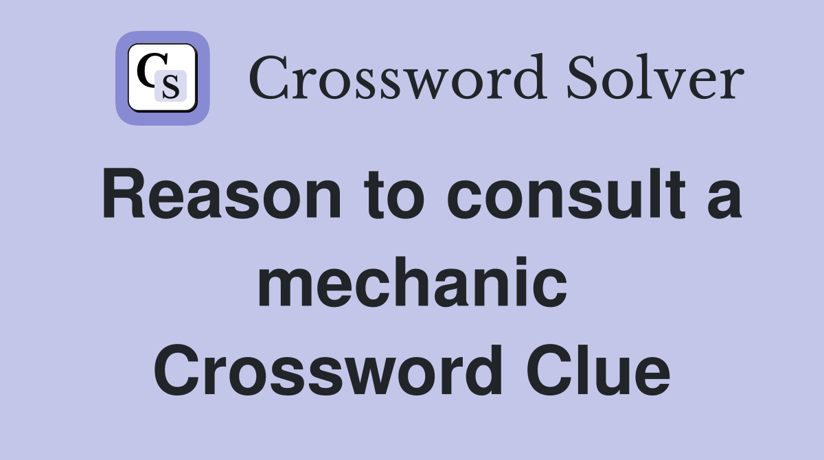 Reason to consult a mechanic Crossword Clue