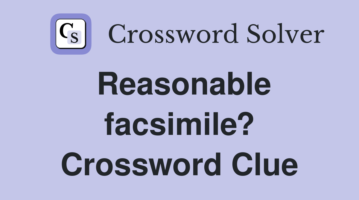 Reasonable facsimile? Crossword Clue