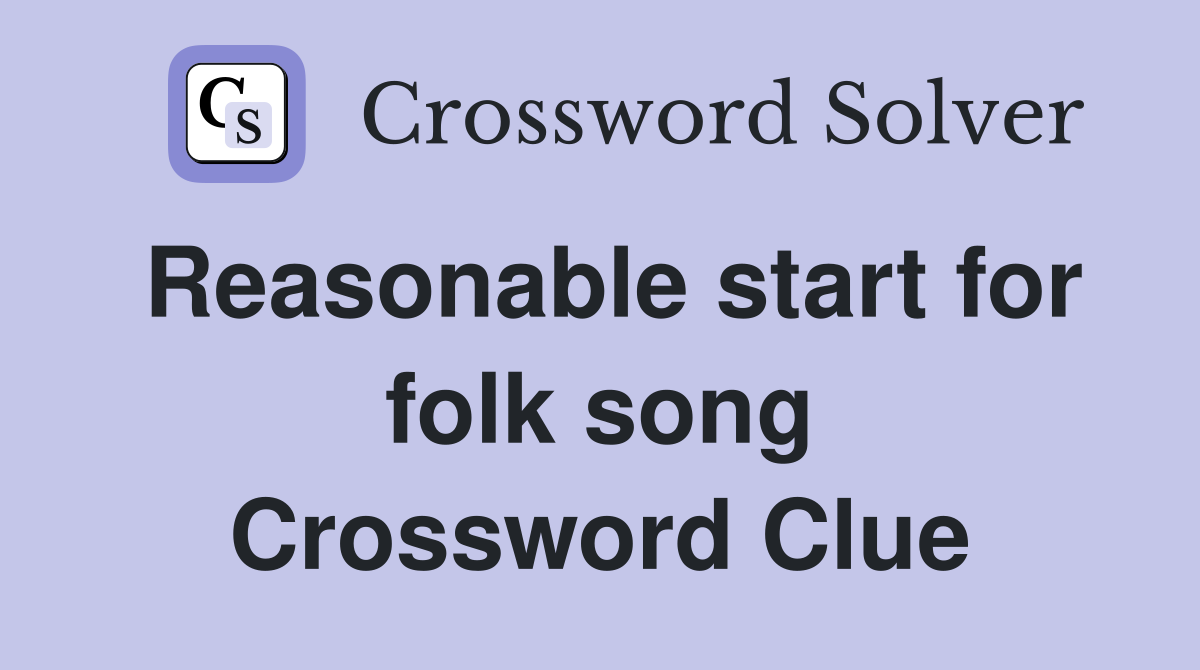 Reasonable start for folk song Crossword Clue