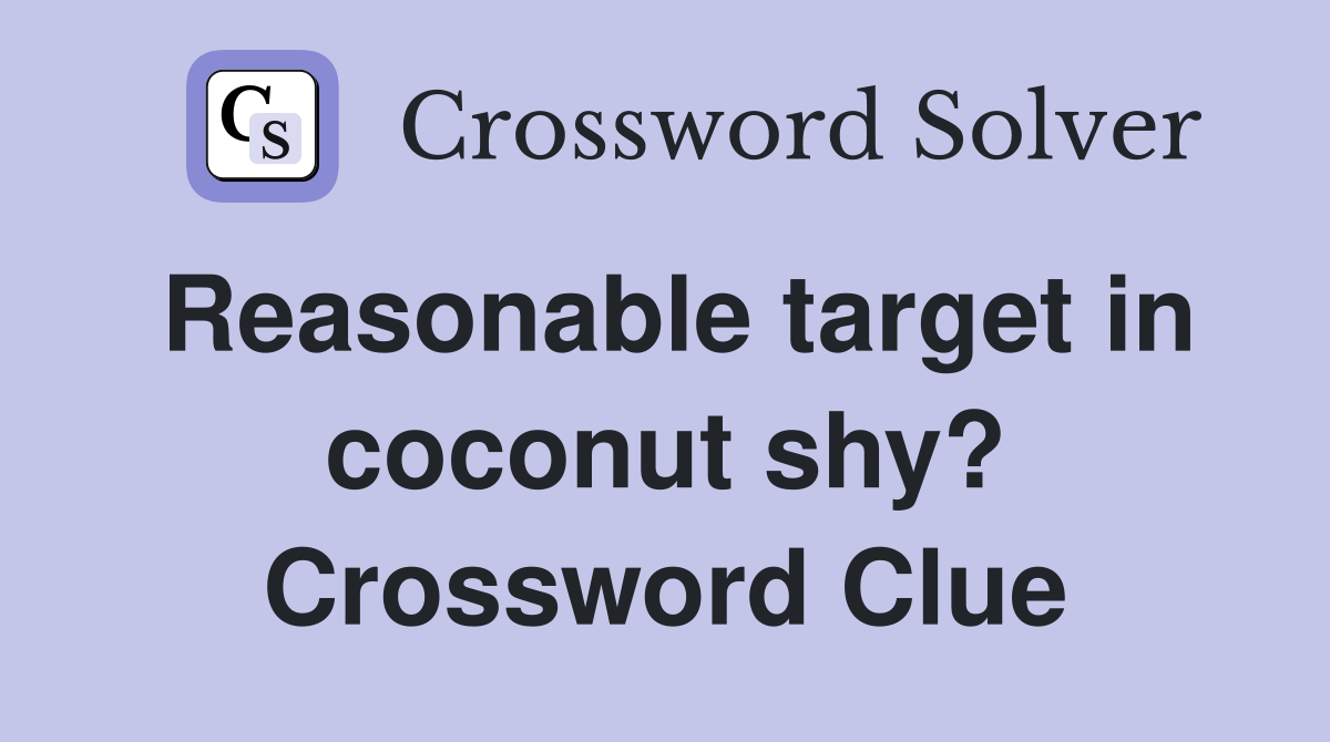 Reasonable target in coconut shy? Crossword Clue