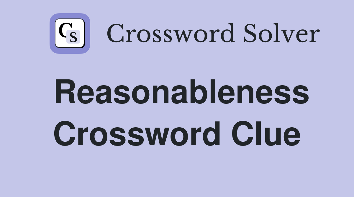 Reasonableness Crossword Clue