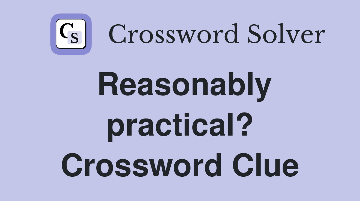 Reasonably practical? Crossword Clue
