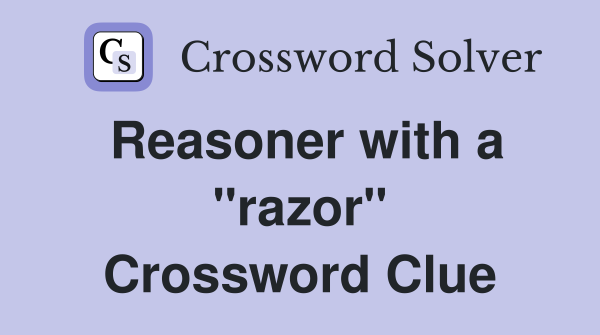 Reasoner with a "razor" Crossword Clue