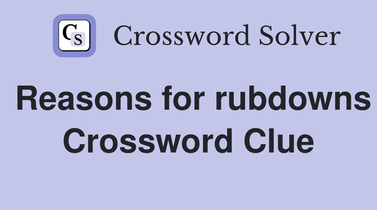 Reasons for rubdowns Crossword Clue