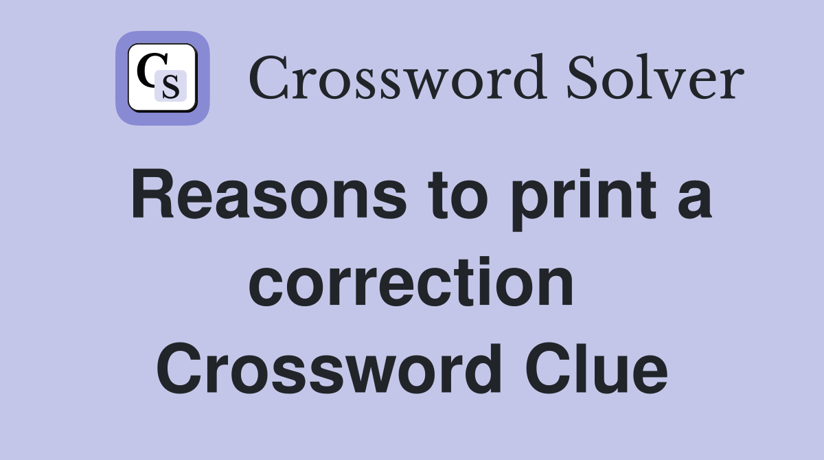 Reasons to print a correction Crossword Clue