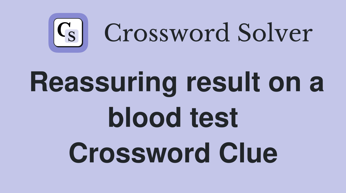 Reassuring result on a blood test Crossword Clue