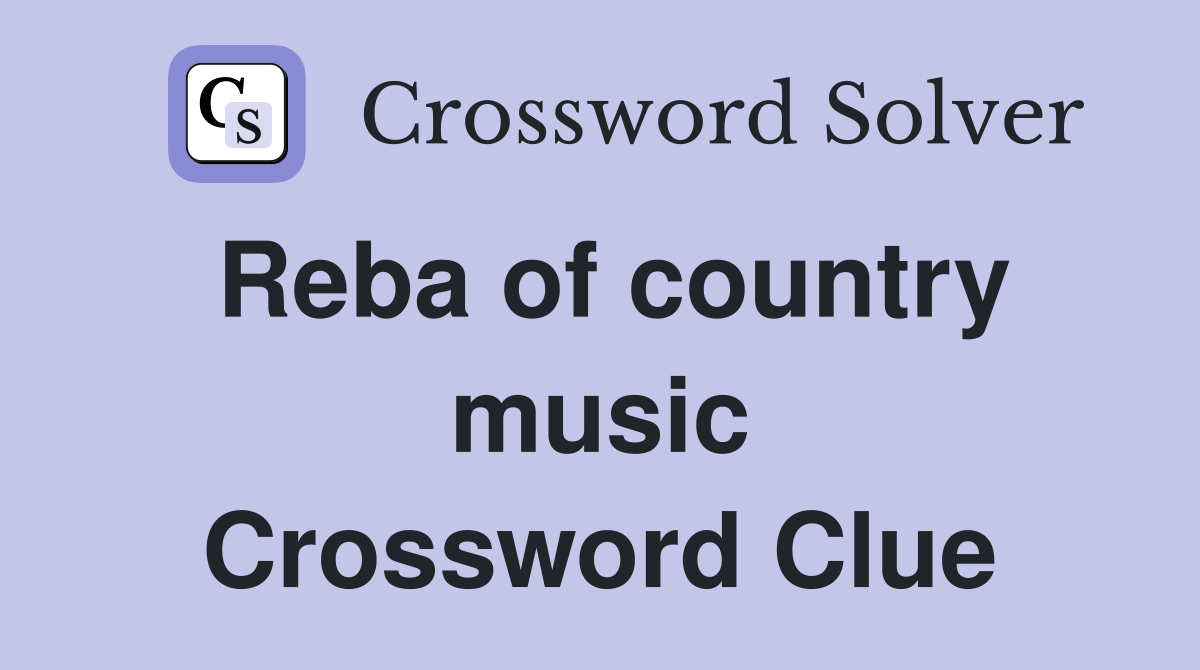 Reba of country music Crossword Clue