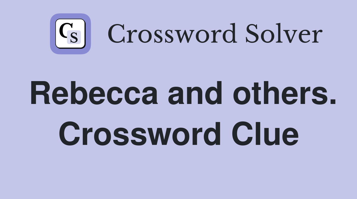Rebecca and others. Crossword Clue
