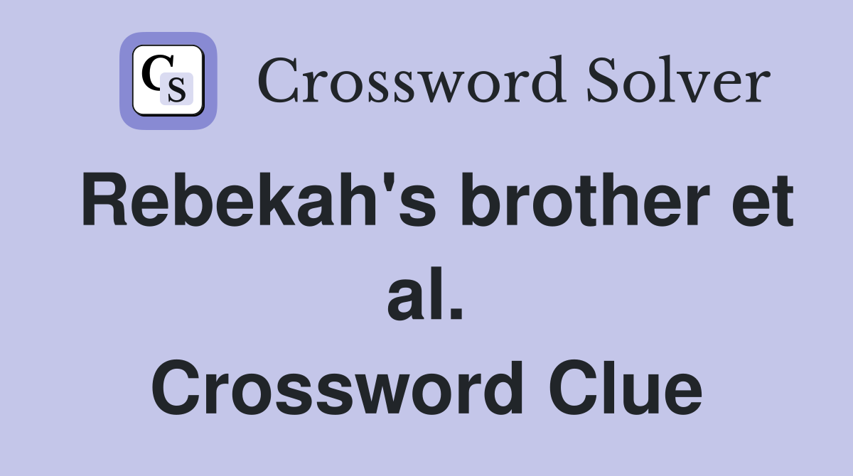 Rebekah's brother et al. Crossword Clue