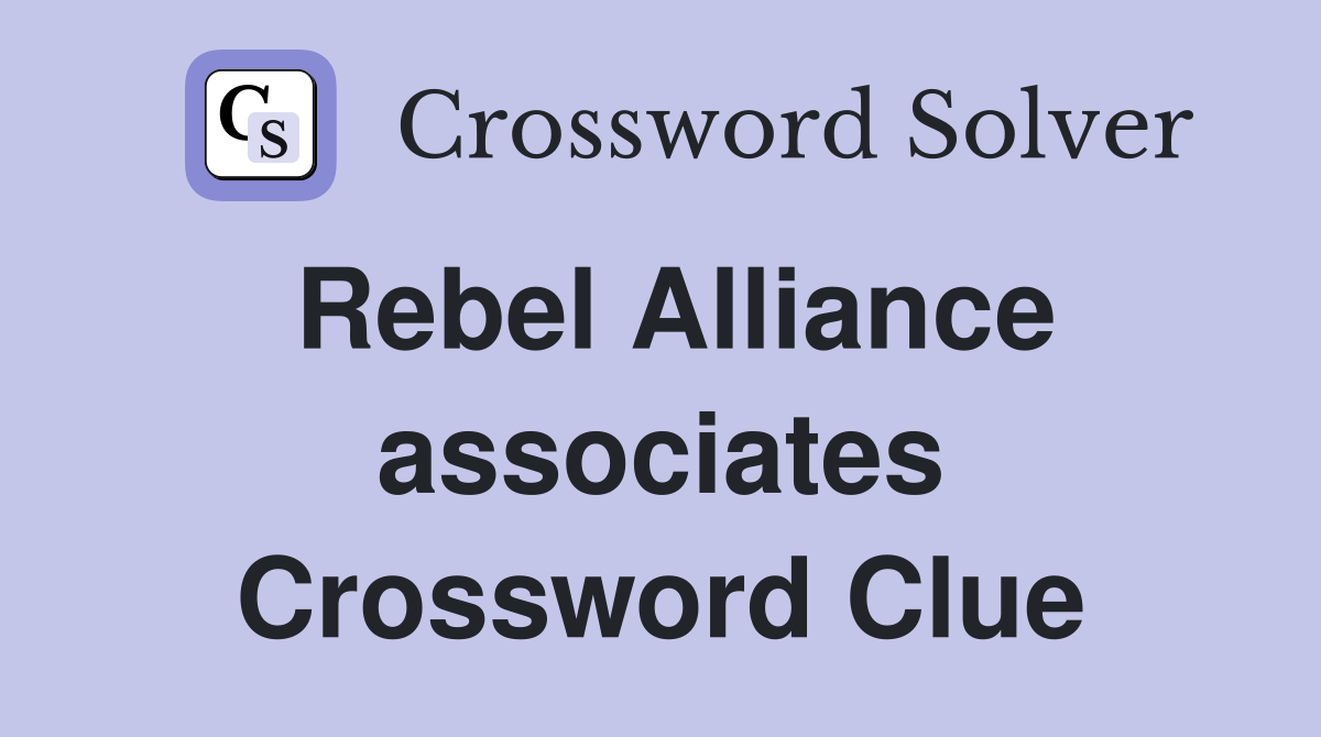 Rebel Alliance associates Crossword Clue