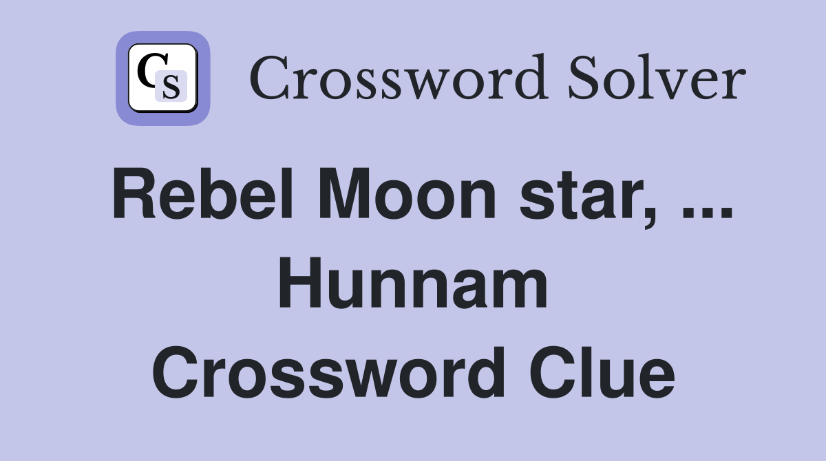 Rebel Moon star, ... Hunnam Crossword Clue