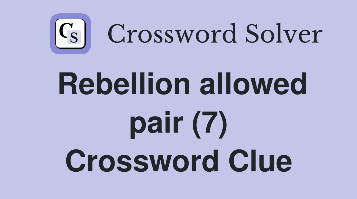 Rebellion allowed pair (7) Crossword Clue