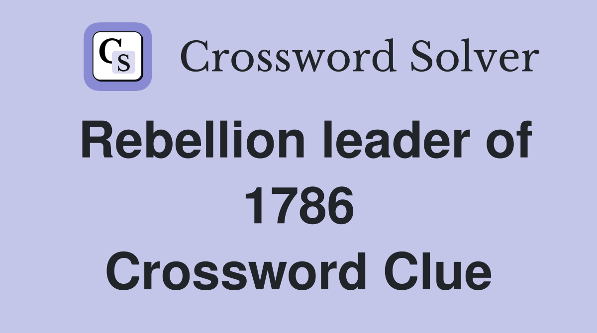 Rebellion leader of 1786 Crossword Clue