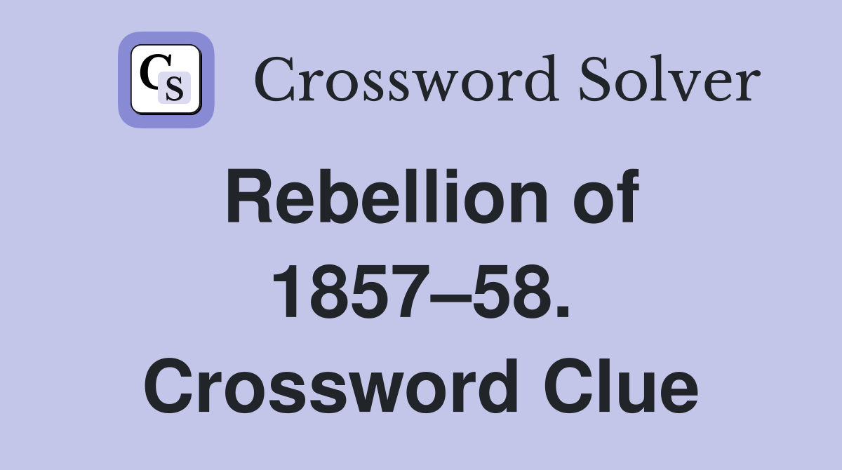 Rebellion of 1857–58. Crossword Clue