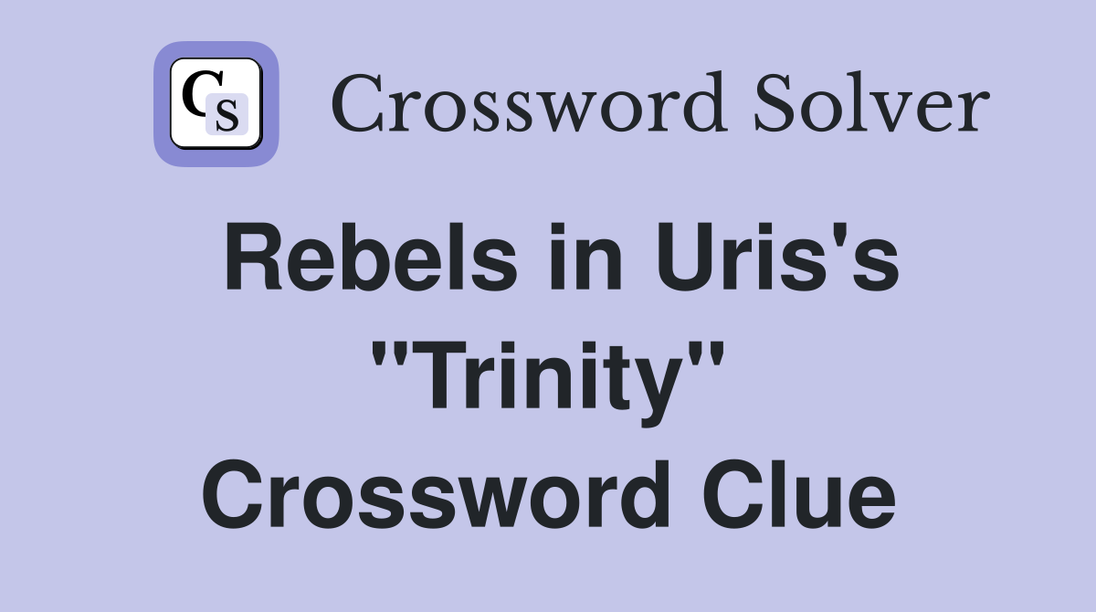 Rebels in Uris's "Trinity" Crossword Clue