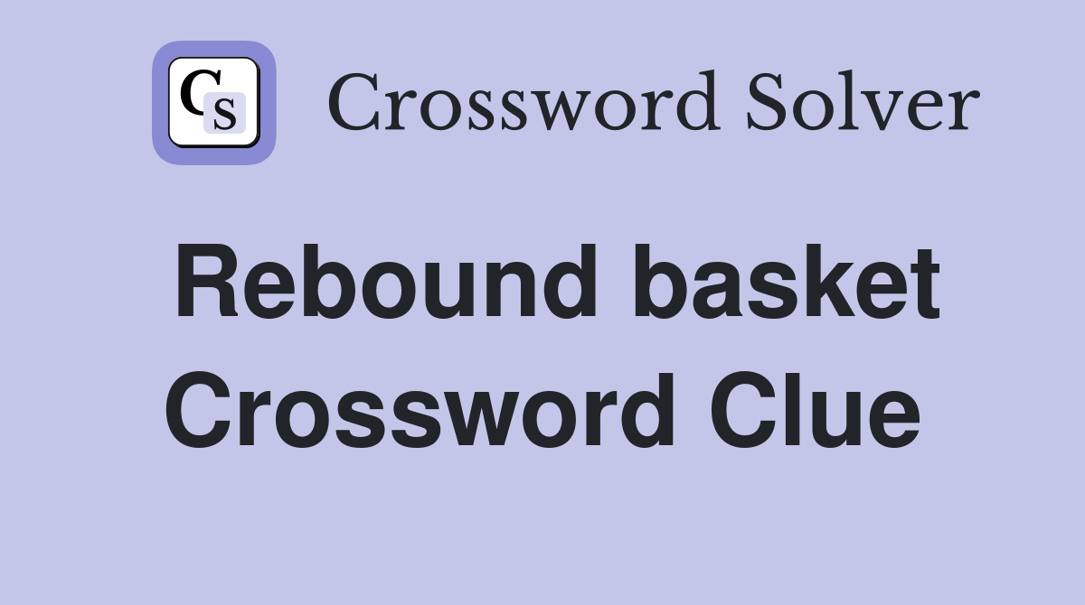 Rebound basket Crossword Clue