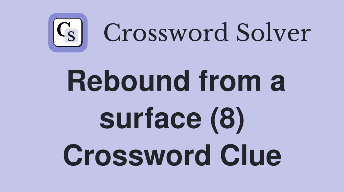 Rebound from a surface (8) Crossword Clue