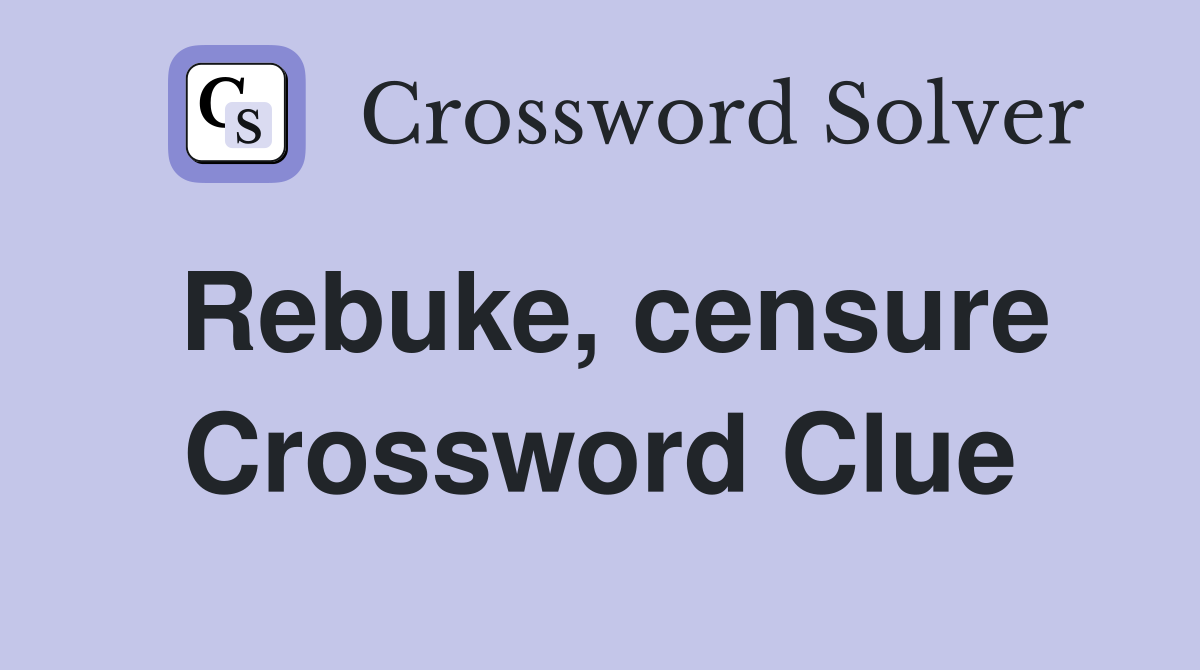 Rebuke, censure Crossword Clue