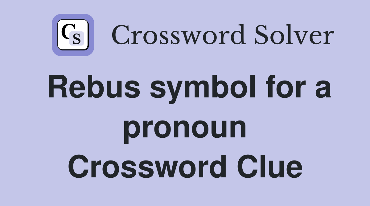 Rebus symbol for a pronoun Crossword Clue