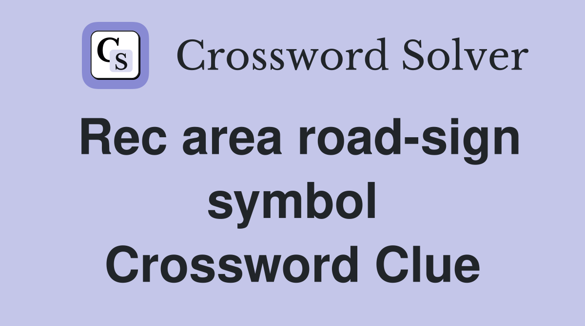 Rec area road-sign symbol Crossword Clue