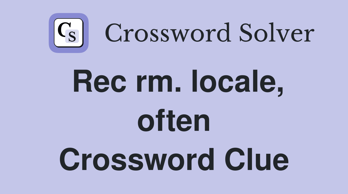 Rec rm. locale, often Crossword Clue