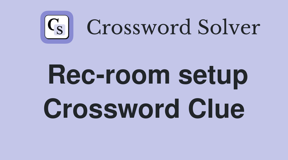 Rec-room setup Crossword Clue