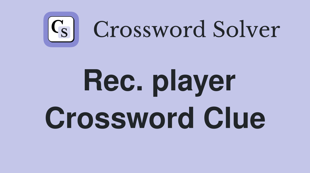 Rec. player Crossword Clue