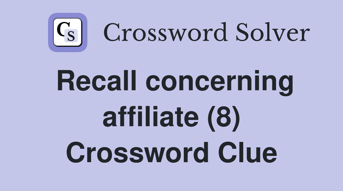 Recall concerning affiliate (8) Crossword Clue