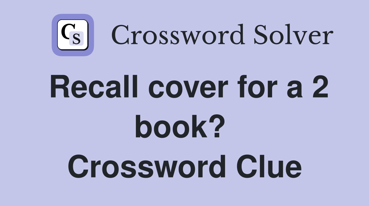 Recall cover for a 2 book?  Crossword Clue