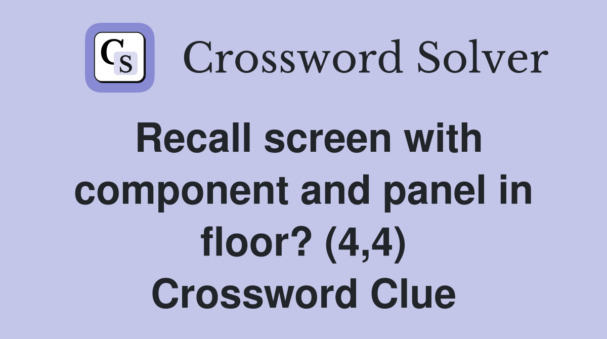 Recall screen with component and panel in floor? (4,4) Crossword Clue
