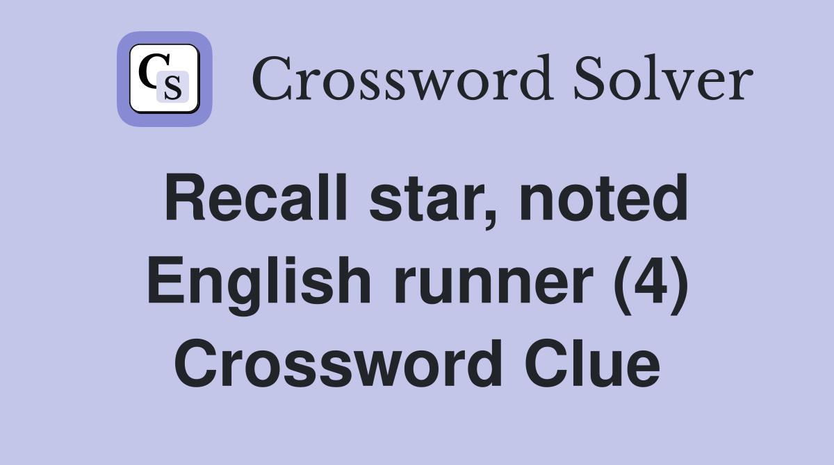 Recall star, noted English runner (4) Crossword Clue