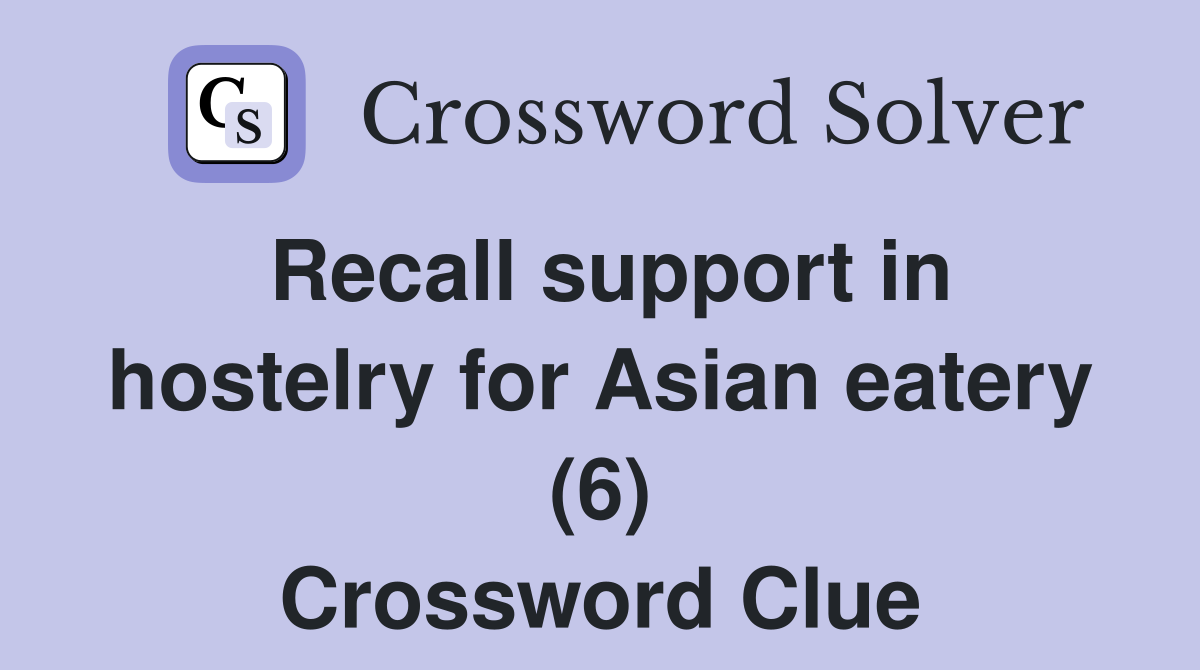 Recall support in hostelry for Asian eatery (6) Crossword Clue