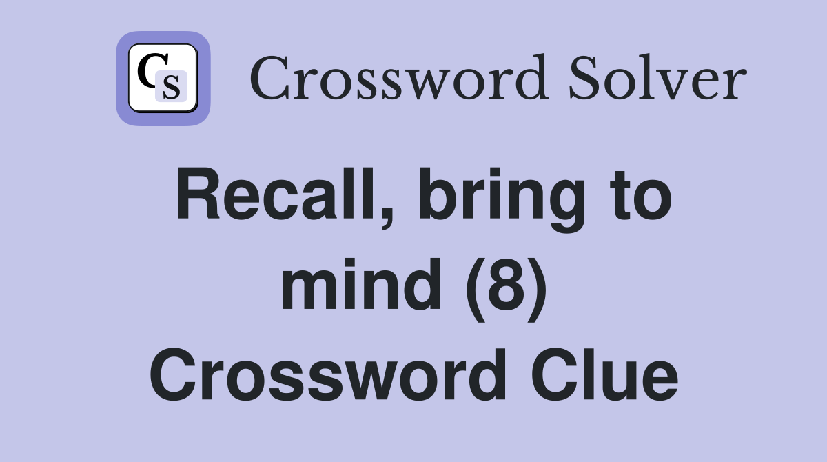 Recall, bring to mind (8) Crossword Clue