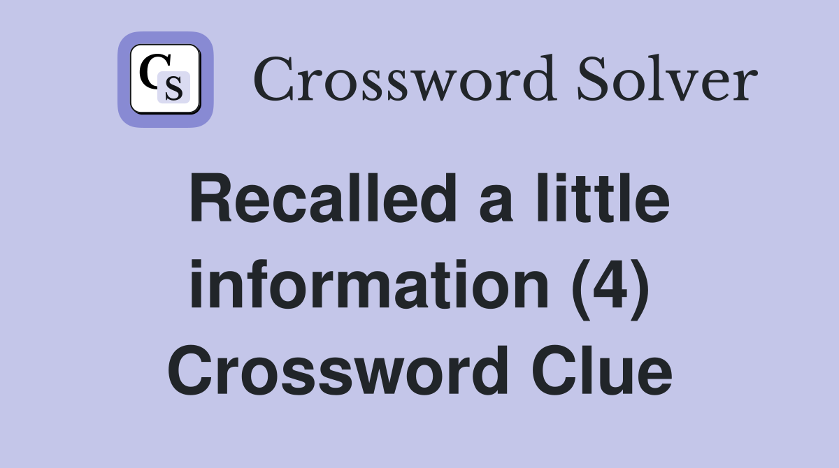 Recalled a little information (4) Crossword Clue