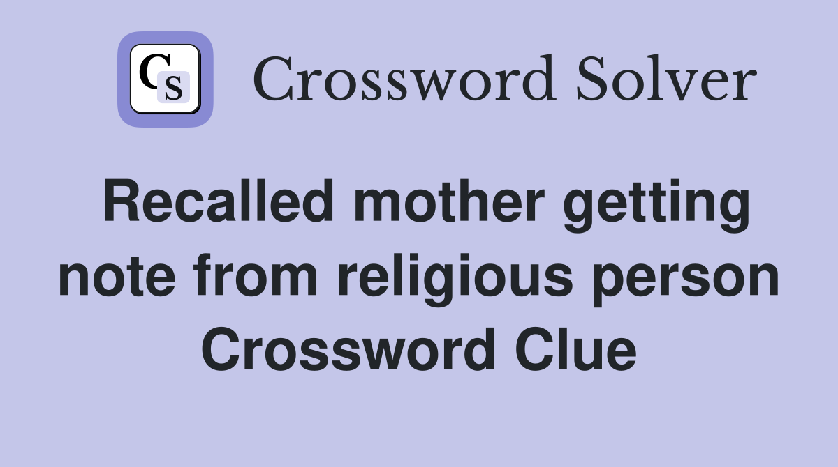 Recalled mother getting note from religious person Crossword Clue