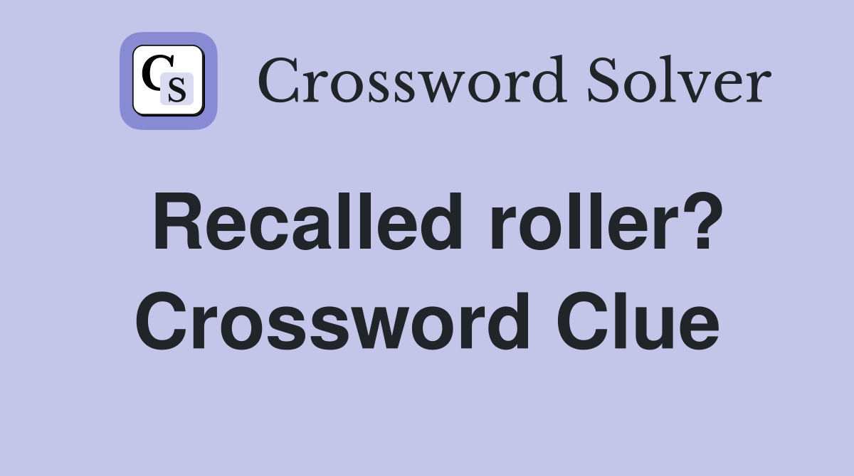 Recalled roller? Crossword Clue