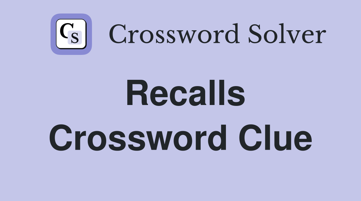 Recalls Crossword Clue