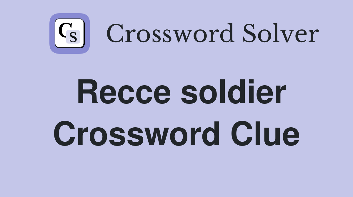 Recce soldier Crossword Clue