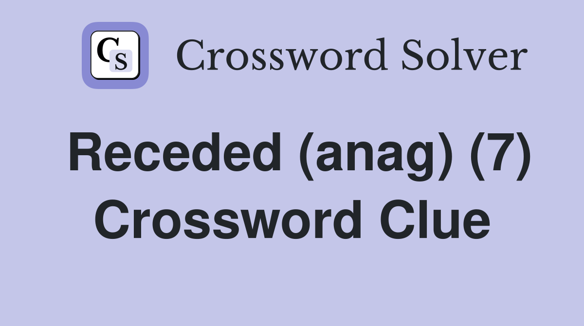 Receded (anag) (7) Crossword Clue