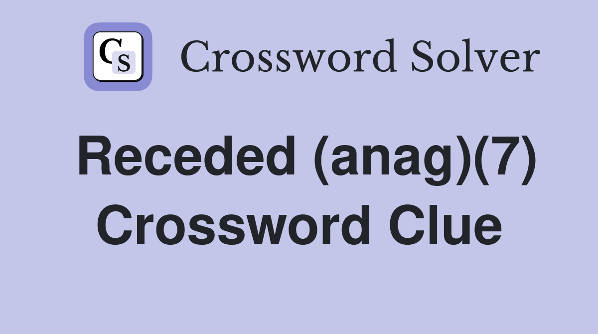 Receded (anag)(7) Crossword Clue