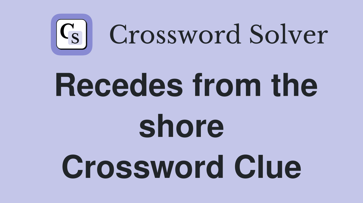 Recedes from the shore Crossword Clue