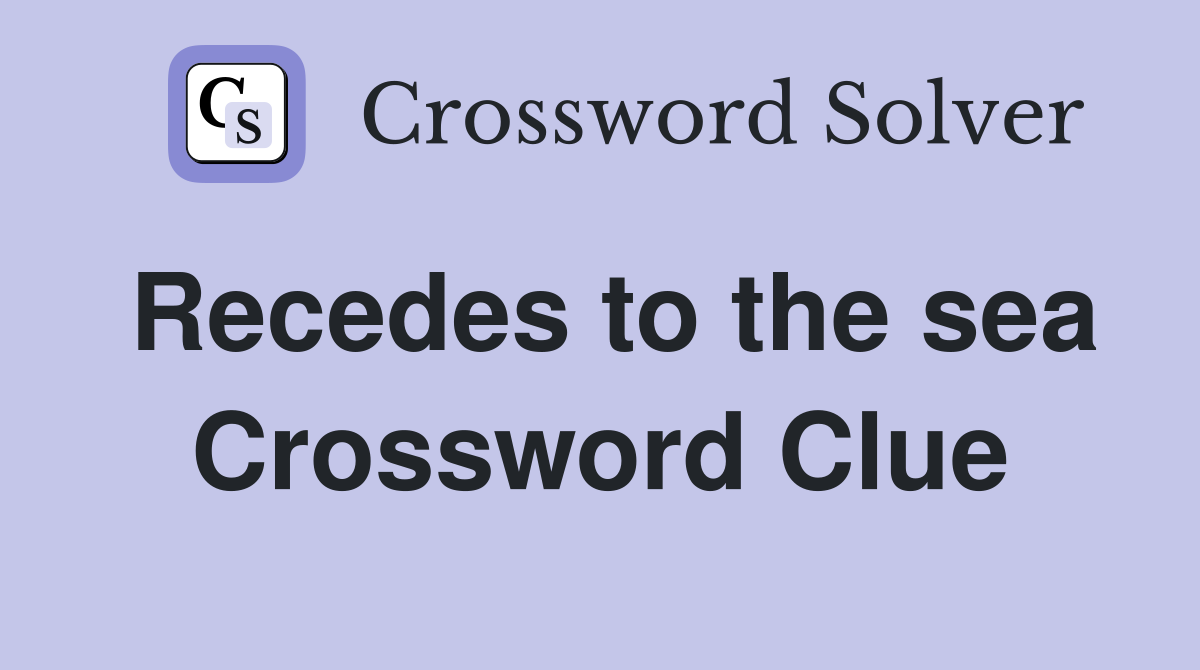 Recedes to the sea Crossword Clue