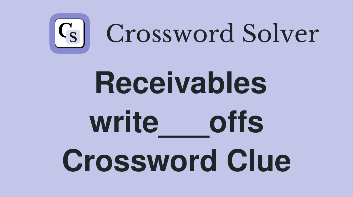 Receivables write___offs Crossword Clue