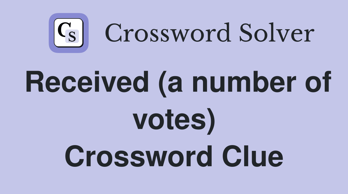 Received (a number of votes) Crossword Clue
