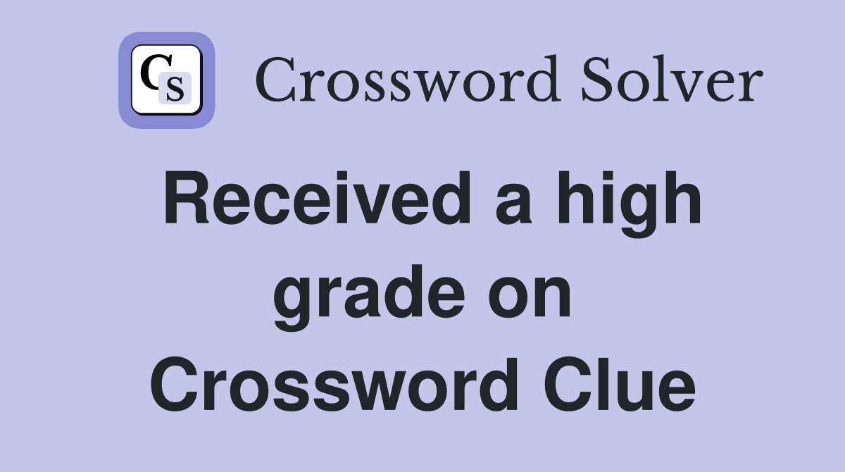 Received a high grade on Crossword Clue