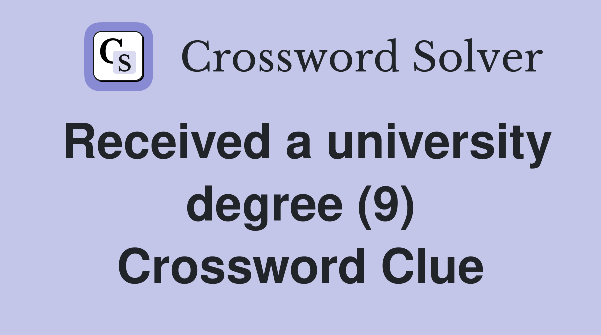 Received a university degree (9) Crossword Clue