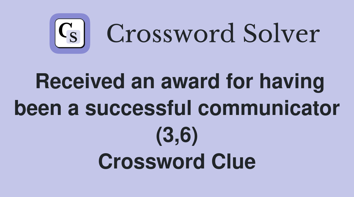 Received an award for having been a successful communicator (3,6) Crossword Clue