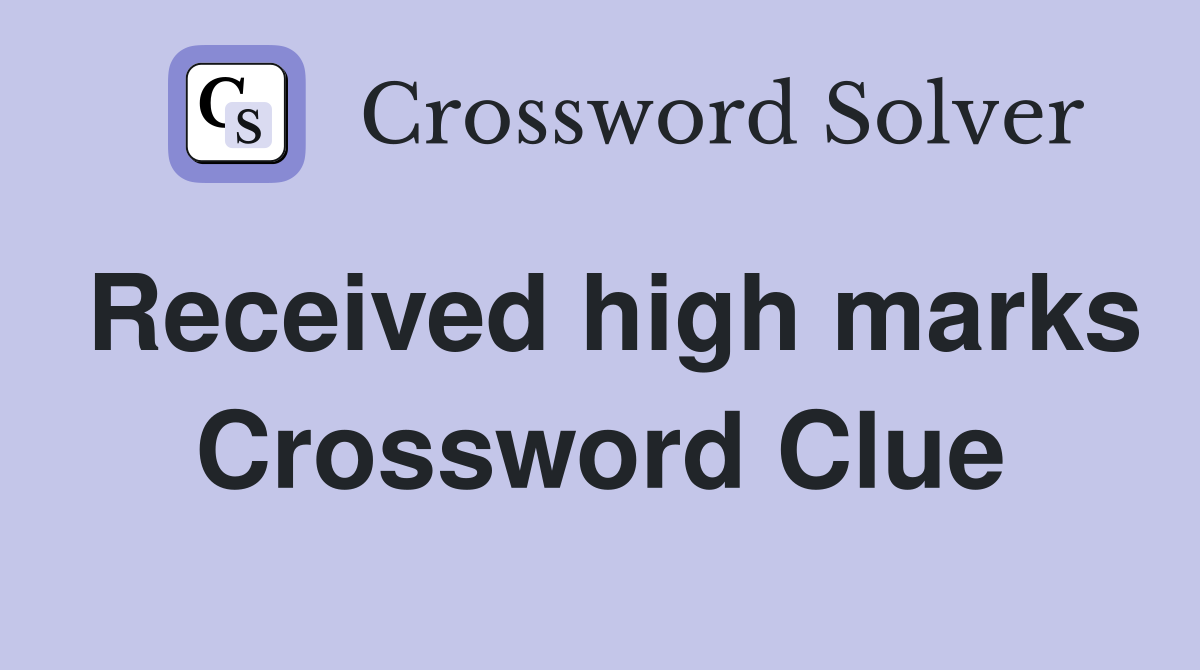 Received high marks Crossword Clue
